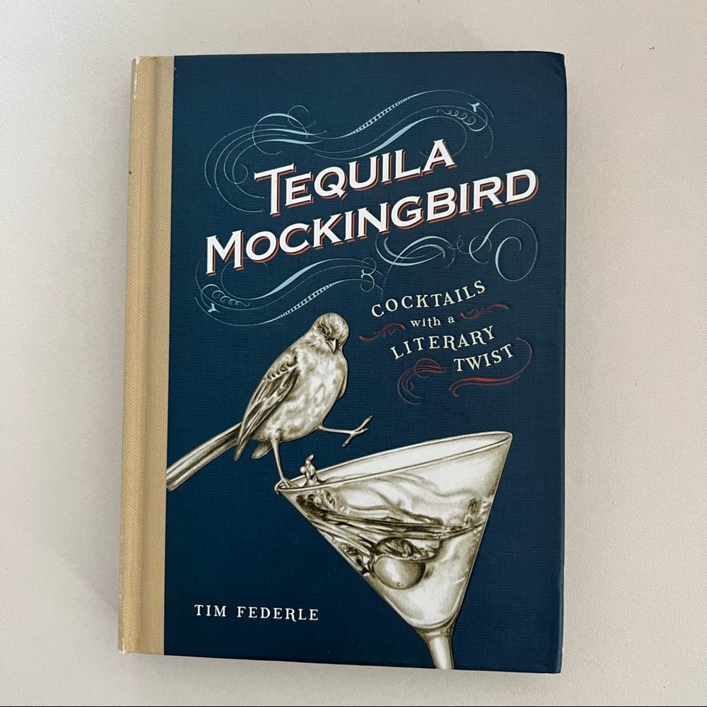 Tequila Mockingbird Cocktail Recipe Coffee Table Book, hardcover
